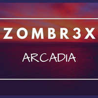 Zombr3x - Arcadia by Zombr3x