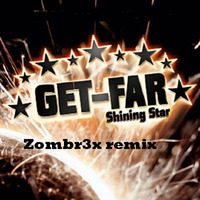 Get-Far - Shining Star (Zombr3x Remix) by Zombr3x