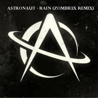 Astronaut - Rain (Zombr3x  Remix) by Zombr3x