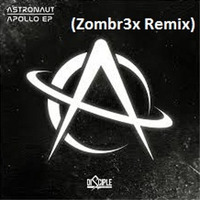 Astronaut - Apollo (Zombr3x Remix) by Zombr3x