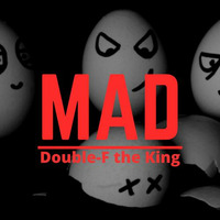 Mad by Double-F the King
