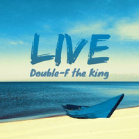 Live by Double-F the King