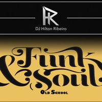 FUNK &amp; SOUL OLD SCHOOL by DjHilton Ribeiro