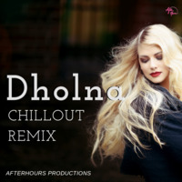 Dholna - Chillilout by AfterHours Productions