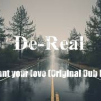 De-Real - I want your Love (Original Dub Mix) (Bonus Track) by De'Real MusiQ