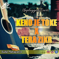Keno Je Toke  Tera Zikr Unplugged Cover by Sudip mahapatra  by MTD studio Official