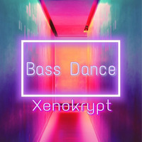 Bass Dance (Original Mix) by Xenokrypt