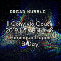 II Convivio Couce 2019 Luis Fisher &amp; Henrique Lopes B- Da by Dread Bubble