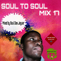 Soul To Soul Mix 17 mixed by Soul Des Jaguar by Soul Des jaguar
