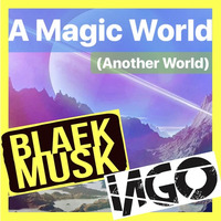 BlaekMusk and IAGO - A Magic World (Another World) by Andronic Music Group