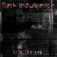 Dark Indulgence 03.31.19 Industrial | EBM & Synthpop Mixshow by Scott Durand by scottdurand