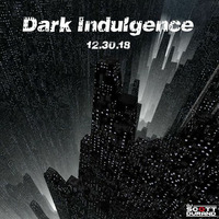 Dark Indulgence 12.30.18 Industrial | EBM & Synthpop Mixshow by Scott Durand by scottdurand