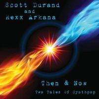 Dj Rexx Arkana & Dj Scott Durand - Two Tales of Synthpop Mixshow | Then & Now... by scottdurand