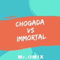Chogada X Immortal(EDM Mashup) by OMIX