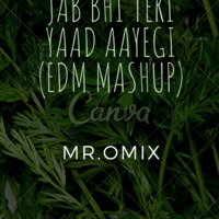 Jab Bhi Teri Yaad Aayegi(EDM Mashup) by OMIX