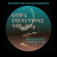 God's Selections Vol 004 (Mixed by God given) by God given