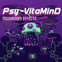 03 Psy-VitaMinD - Mushroom Effects - 177 Bpm by Psy-VitaMinD