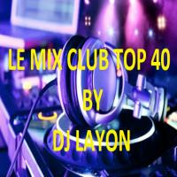 TOP CLUB 40 BY DJ LAYON by dj layon