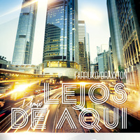 Lejos De Aqui Remixversion (Farruko Ft DjJoseDiazBraxxton) by Dj Jose Diaz braxxton