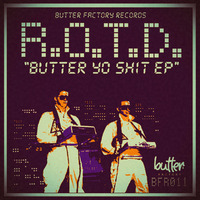R.O.T.D - Butter Yo Shit EP BFR011 (AVAILABLE 9/25/2015)