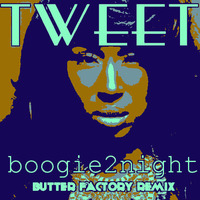 Tweet - Boogie 2Night (Butter Factory Remix) by Butter Factory - Julz Winfield