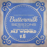 Butter Milk Sessions v.6 Mixed By Julz Winfield by Butter Factory - Julz Winfield