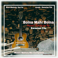 Bolna Cover Version By Sweetan Fds by Sweetan Fernandes ❤
