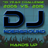 Hands Up 2005 vs. 2015 #10YEARCHALLANGE by D.J. Nderground