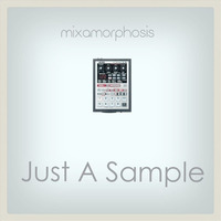 Just A Sample by Mixamorphosis