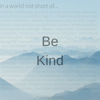 Be Kind by Mixamorphosis