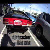 Dj thrasher - plugin 013 - ºld schººl breakbeat (2019-05-06) by dj yayo as dj thrasher