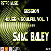 Retro Music Session House &amp; Soulful Vol. 1 by Saac Baley by Saac Baley