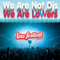 We Are Lowers [Low Festival] by We Are Not Dj's