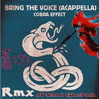 Cobra Effect - Bring The Voice (Kach Remix) Free Bonus Track by @UniverseAxiom .LaBeL.