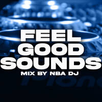 FEEL GOOD SOUNDS MIX BY NBA DJ by NBA DJ