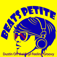 Beats Petite - Dustin Off The Vinyl Feeling Groovy by All things Funkman