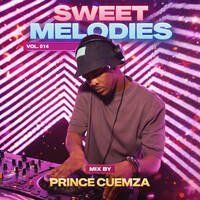 Sweet Melodies Vol. 014 Mixed By Prince Cuemza by Prince Cuemza
