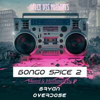 BRYAN OVERDOSE_BONGO SPICE 2 by Bryan Overdose