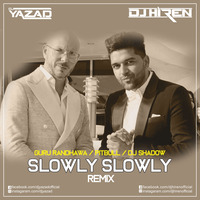 SLOWLY SLOWLY (REMIX) - GURU - DJ HIREN &amp; DJ YAZAD by DJ HIREN