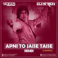 APNI TO JAISE TAISE (LAAWARIS) - REMIX - DJ YAZAD &amp; DJ HIREN by DJ HIREN