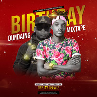 Birthday Dundaing Mixtape by Deejay Deewiz by Dj Deewiz Africa