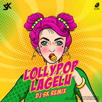 Lollipop Lagelu - DJ SK (Remix) by DJ SK