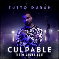 Tutto Duran - Culpable (Titto Legna Edit) 97-BPM by Titto Legna