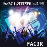 What I Deserve - Fac3r by K-noiz