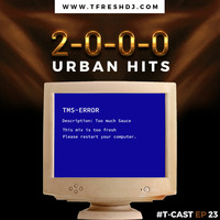 T-CAST EP 23 (2000s URBAN HITS EDITION-Part 1) by T-Fresh