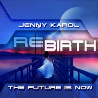 Jenny Karol - ReBirth.The Future is Now! 131 [July 2019] by Jenny Karol ॐ