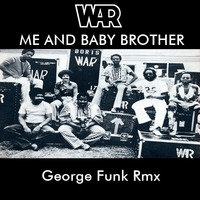 WAR - ME AND BABY BROTHER ( George Funk Rmx ) by George Funk