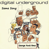 DIGITAL UNDERGROUND  - SAME SONG ( George Funk Rmx ) by George Funk