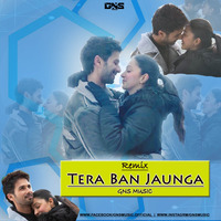 Tera  Ban Jaunga ( Kabir Singh ) Remix GNS MUSIC by GNS MUSIC