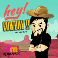HEY COWBOY by Marchini Set Mix by Dj Marchini